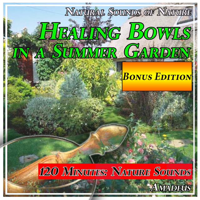 Healing Bowls in a Summer Garden: Natural Sounds of Nature: Bonus Edition cover art