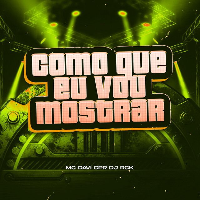COMO QUE EU VOU MOSTRAR