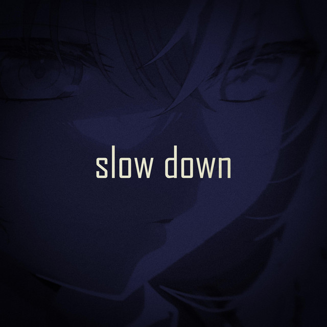slow down