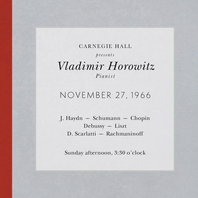 Vladimir Horowitz live at Carnegie Hall - Recital November 27, 1966: Haydn, Schumann, Chopin, Debussy, Liszt, Scarlatti & Rachmaninoff