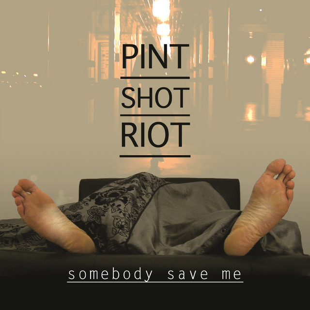 Somebody Save Me - Single by Pint Shot Riot | Spotify
