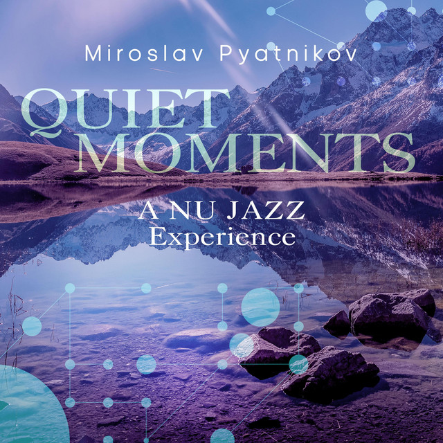 Cover art for Miroslav Pyatnikov — Quiet Moments (A Nu Jazz Experience)