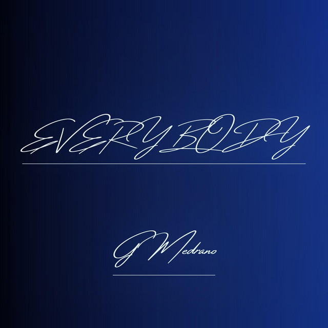 Listen to Everybody - Single by G MEDRANO | Spotify