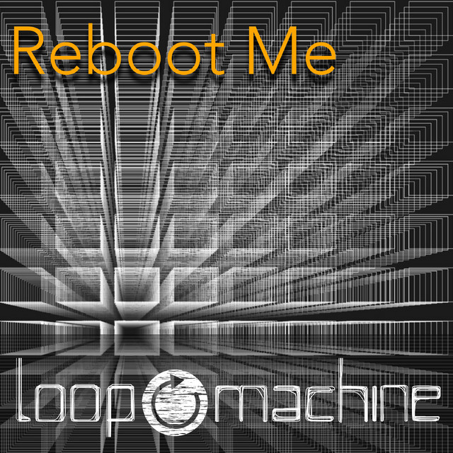 Reboot me - Single by Loop Machine | Spotify