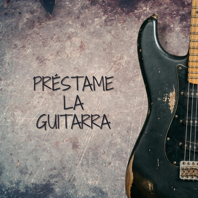 Préstame la guitarra