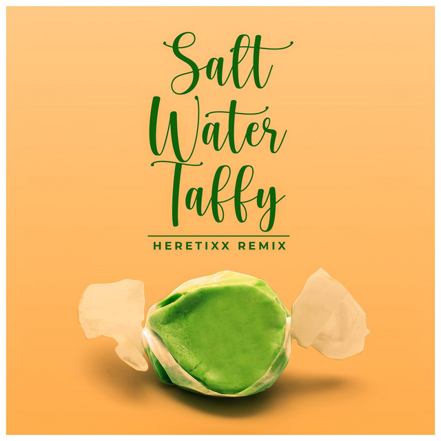 Salt Water Taffy - Heretixx Remix
