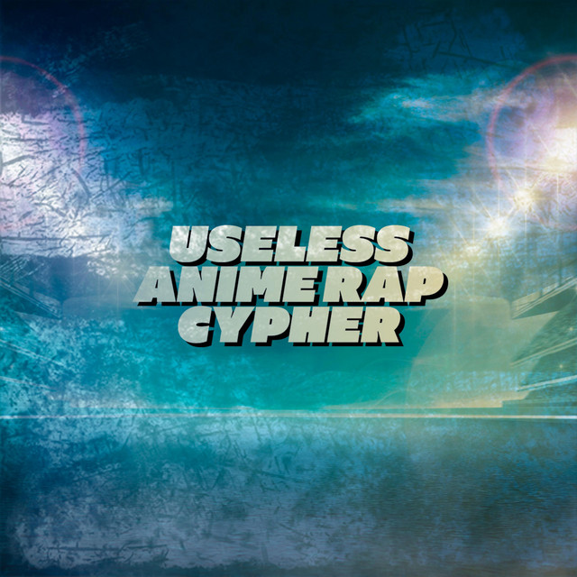 Useless Anime Rap Cypher