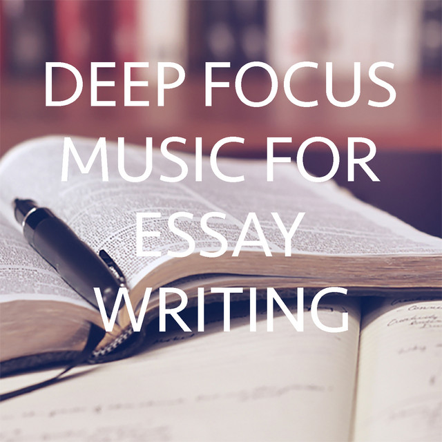 Deep Focus Music For Essay Writing - Compilation by Various Artists ...