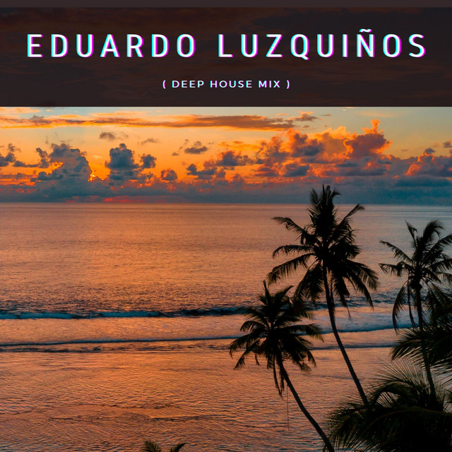Eduardo Luzquiños - Deep House Mix