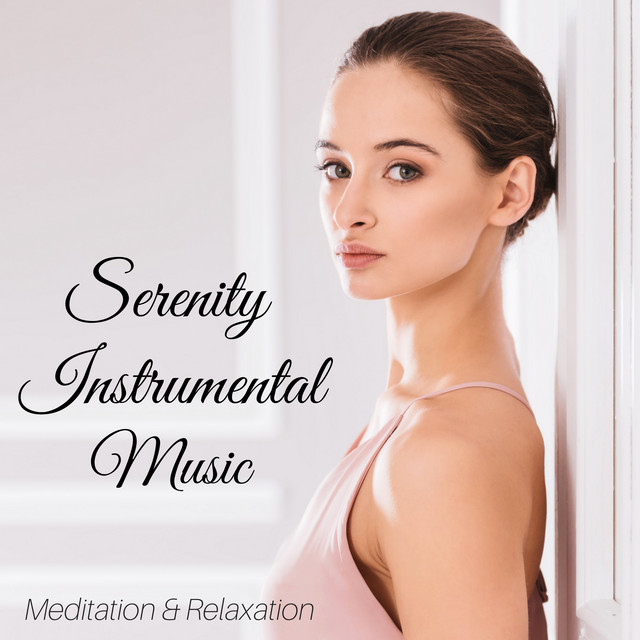 Serenity Instrumental Music - Meditation & Relaxation Music, Music for Yoga cover art