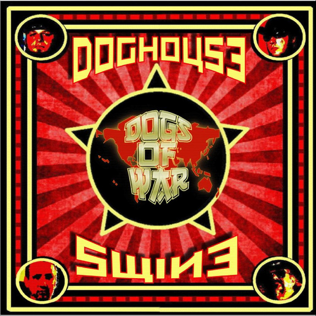 Dogs of War - Album by Doghouse Swine | Spotify