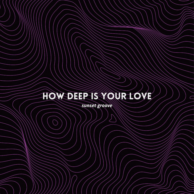 How Deep Is Your Love