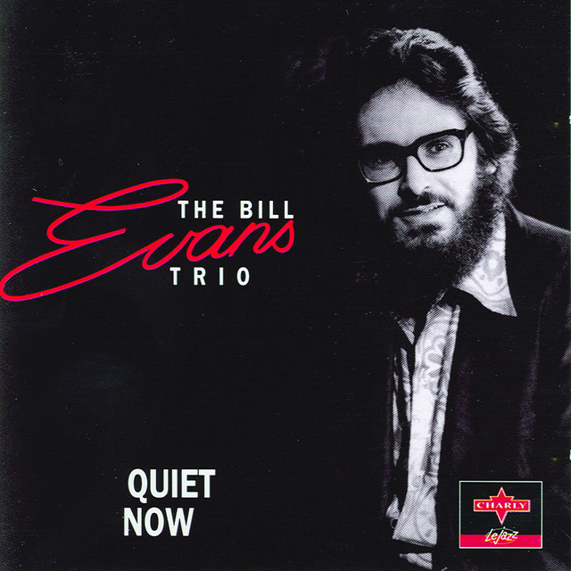 UK盤BILL EVANS TRIO QUIET NOW Quiet Now - Compilation by Bill Evans Trio | Spotify