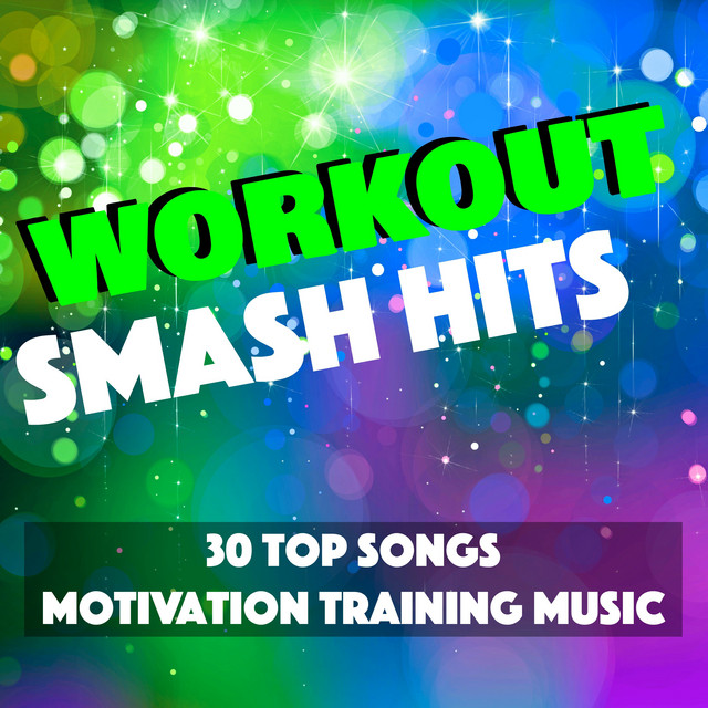 Workout Smash Hits - 30 Top Songs, Motivation Training Music for Running & Cycling, Feeling Sexy and Good cover art
