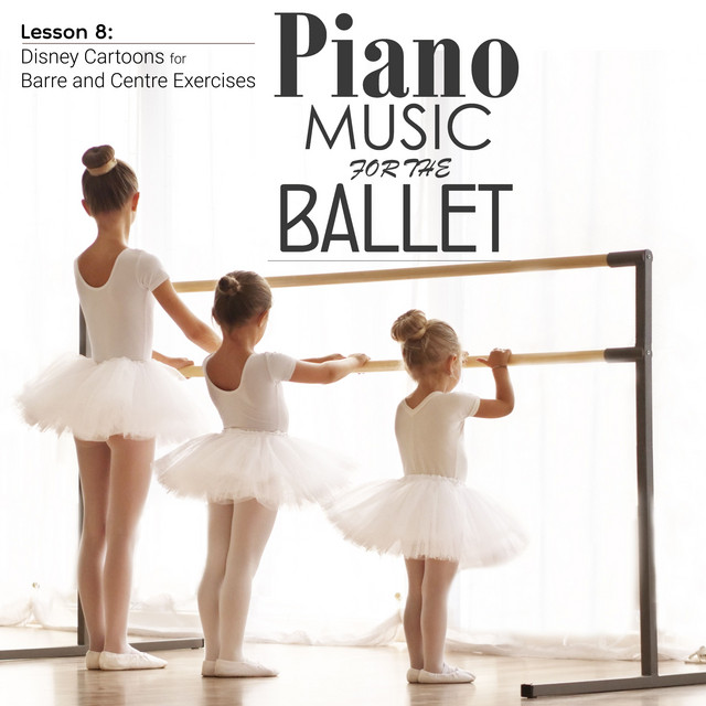 Piano Music for Ballet Lessons 8: Disney Cartoons for Barre and Centre Exercises cover art