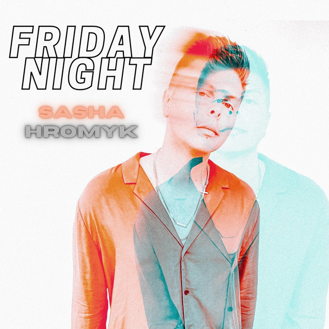 Обкладинка Sasha Hromyk — Friday Night
