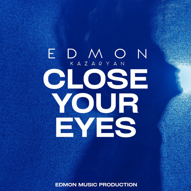 Cover art: Close Your Eyes — EDMON Kazaryan