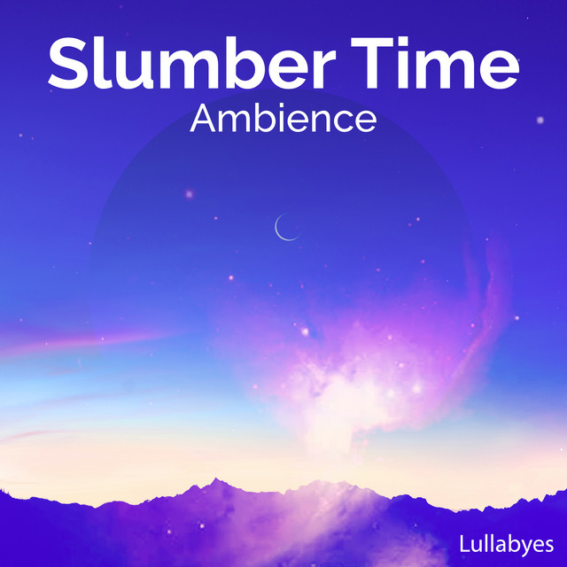 Slumber Time Ambience - Album by Lullabyes | Spotify