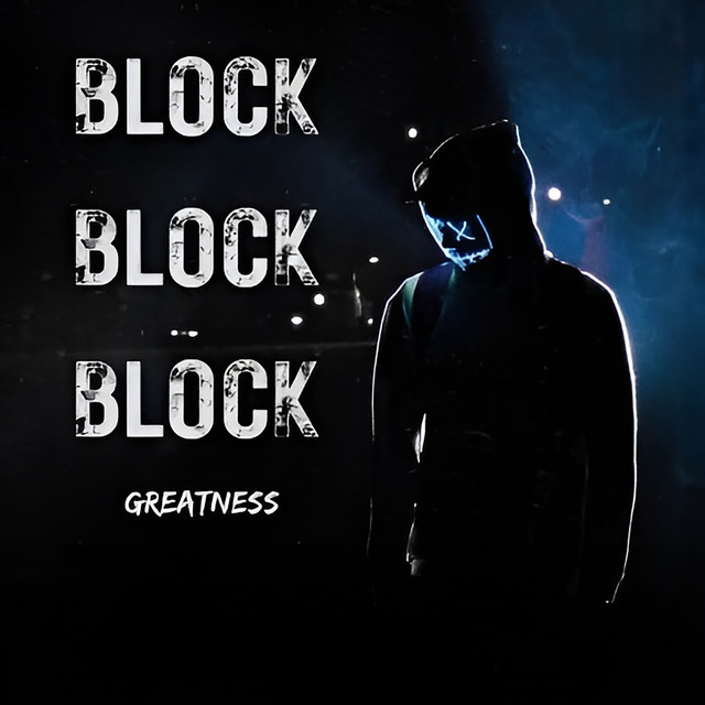 BLOCK BLOCK BLOCK - Single by Greatness | Spotify