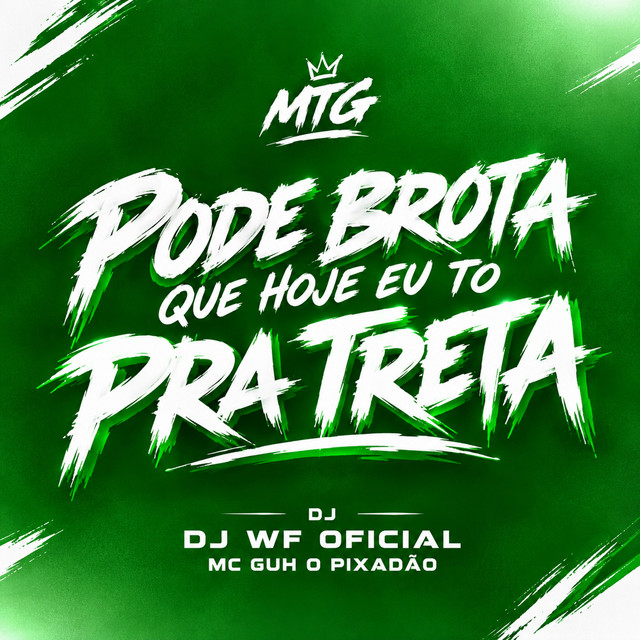 Pode Brota Que Hoje Eu To Pra Treta