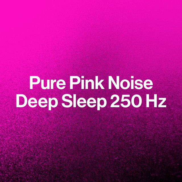 Pink Noise for Baby 250 Hz (Loopable with No Fade)