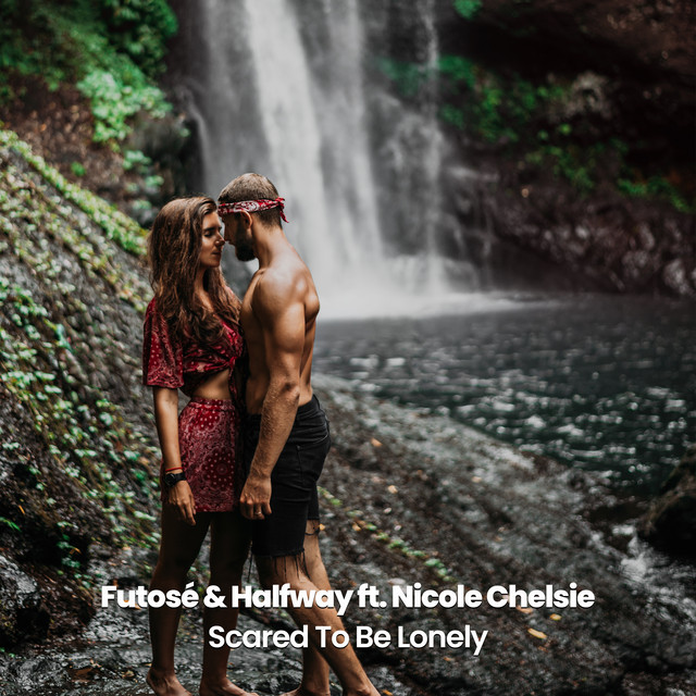 Scared To Be Lonely
