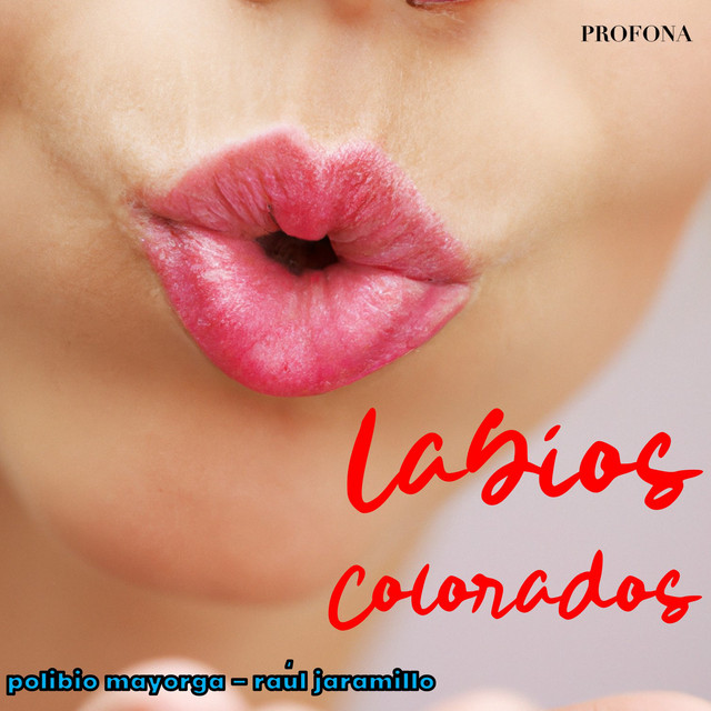 Labios Colorados - song and lyrics by Polibio Mayorga, Raúl Jaramillo ...