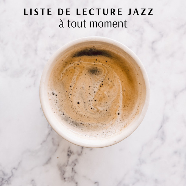 Liste de lecture jazz à tout moment: Musique de jazz douce pour se détendre, Étudier, Travail cover art