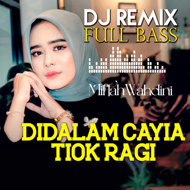Dj Remix Didalam Cayia Tiok Ragi - Single by Miftah Wahdini | Spotify