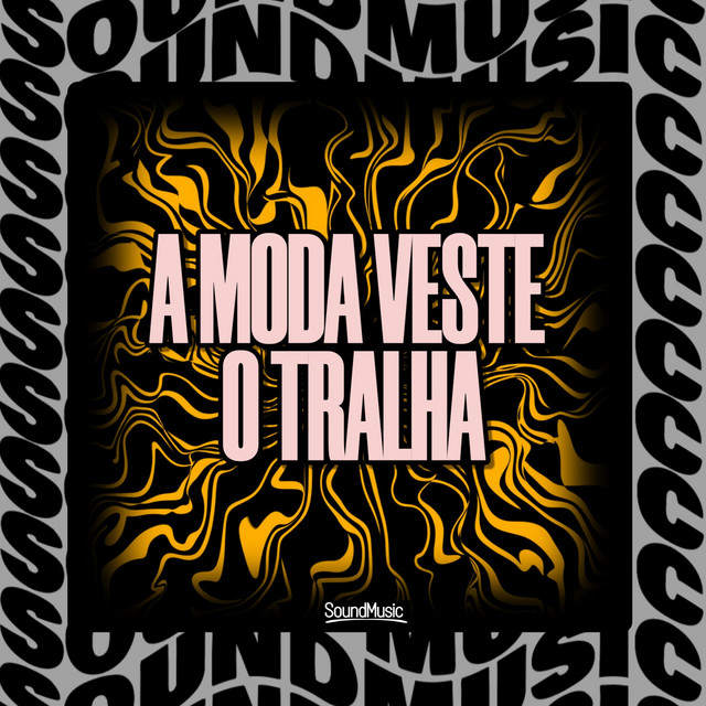 A MODA VESTE O TRALHA