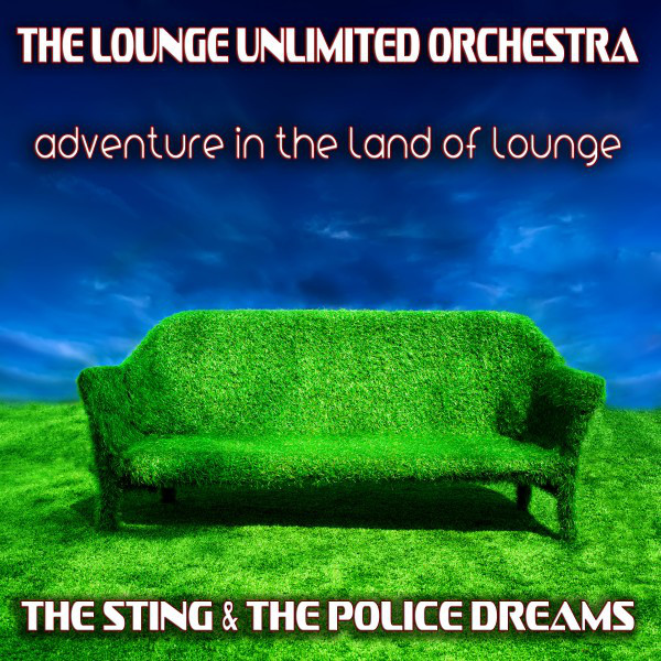 Adventure in the Land of Lounge (The Sting & the Police Dreams) cover art