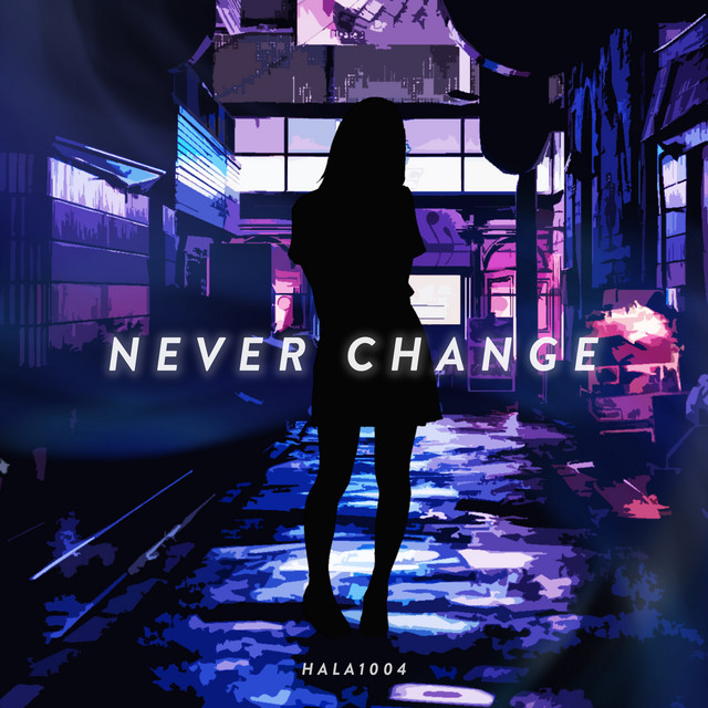 Never Change - Single by HALA1004 | Spotify