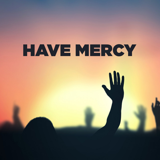 Have Mercy - Compilation by Various Artists | Spotify
