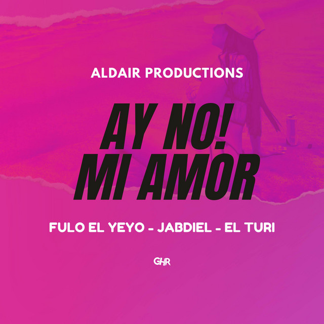 AY NO! MI AMOR (Con El Turi)