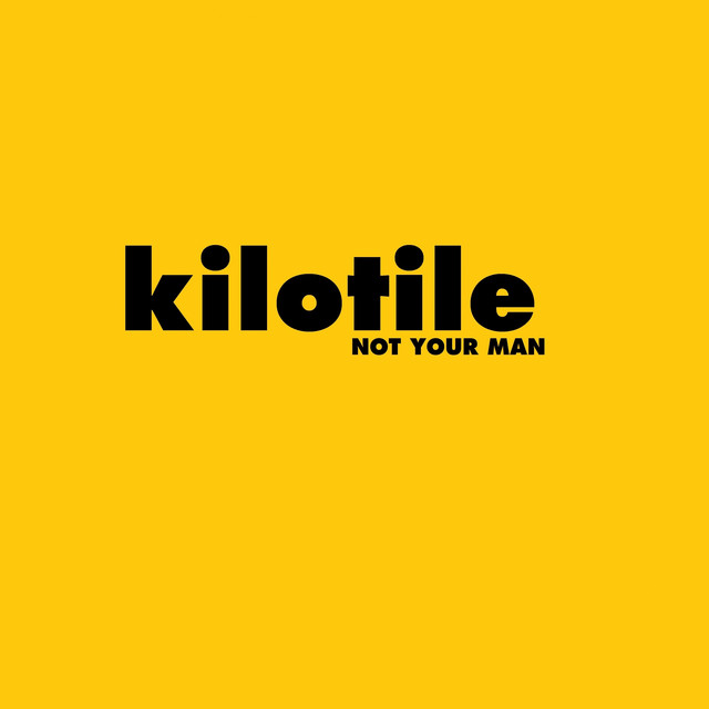 Not Your Man - Single by Kilotile | Spotify