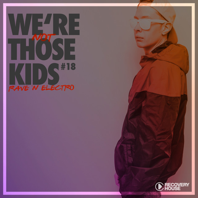 We're Not Those Kids, Pt. 18 (Rave 'N' Electro) cover art