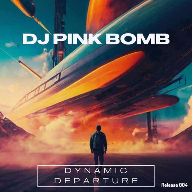 DJ Pink Bomb – Dynamic Departure