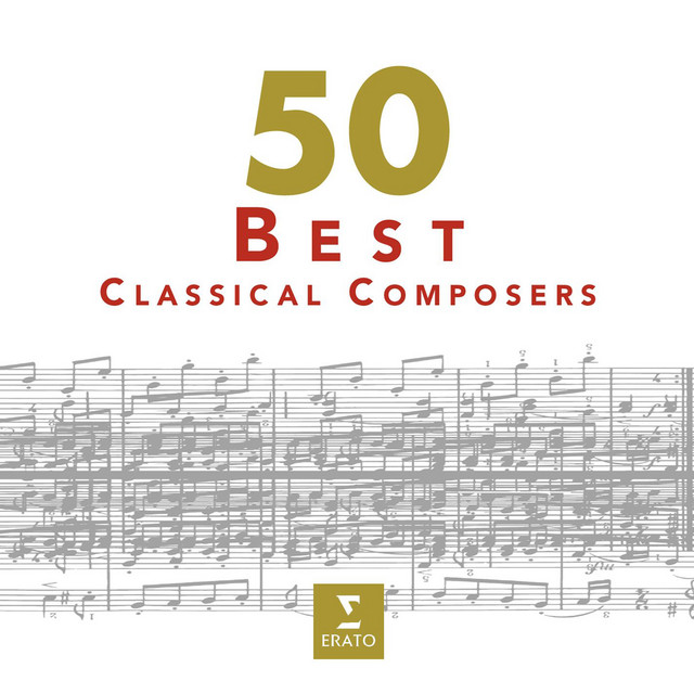 50 Best Classical Composers - Compilation by Various Artists | Spotify