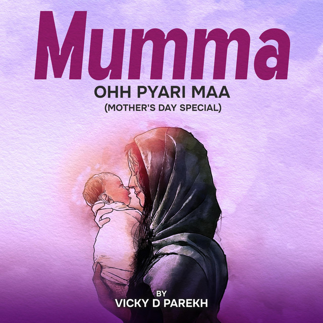 Mumma Ohh Pyari Maa (Mother's Day Special) - Single by Vicky D Parekh ...