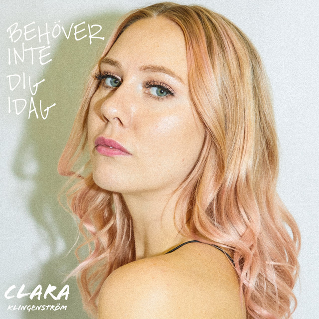Clara Klingenström Behöver Inte Dig Idag