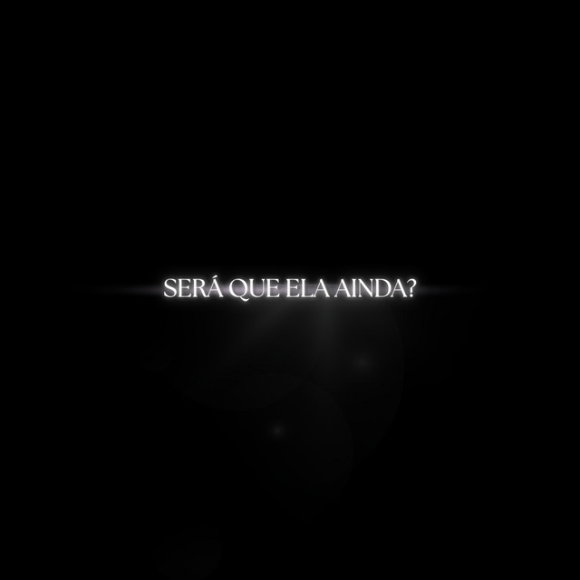 Será Que Ela Ainda?