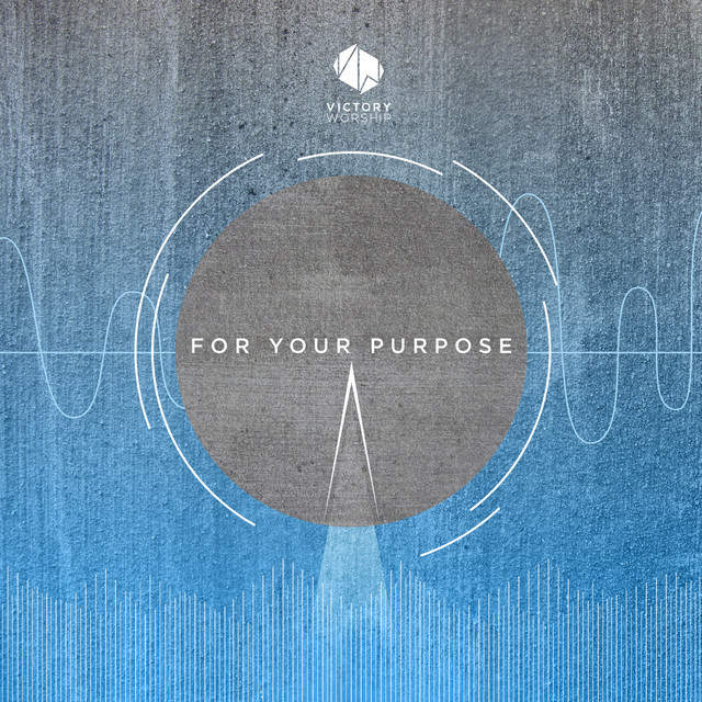 For Your Purpose by Victory Worship
