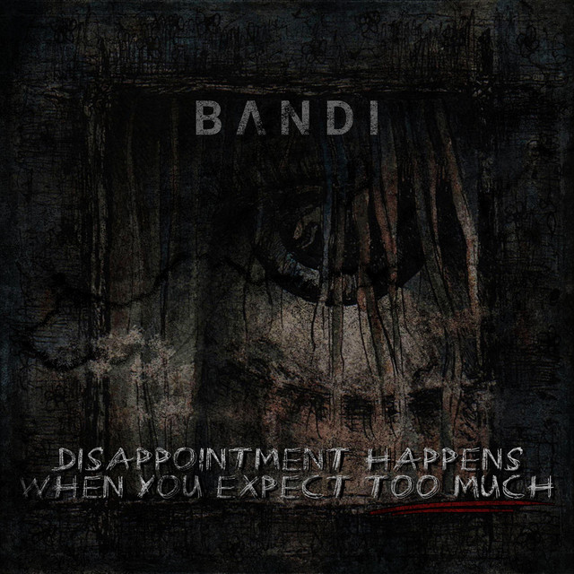 BANDEE - Disappointment Happens When You Expect Too Much