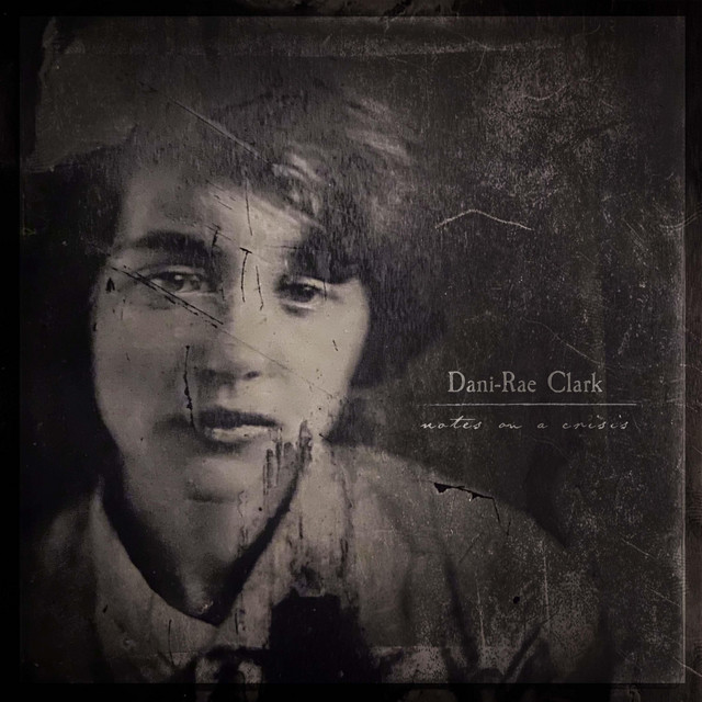 Notes on a Crisis - EP by Dani-Rae Clark | Spotify
