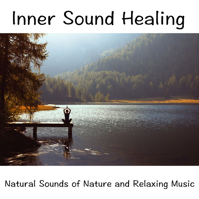 Inner Sound Healing: Natural Sounds of Nature and Relaxing Music for Reiki and Yoga cover art