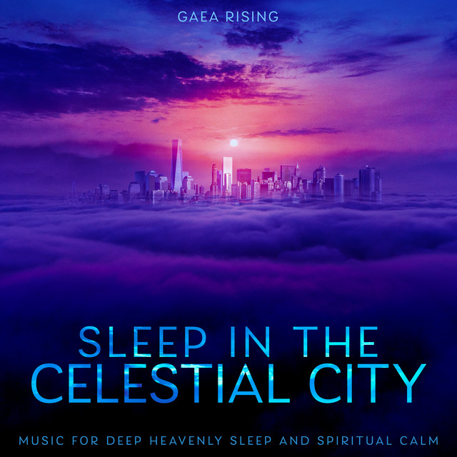 Sleep in the Celestial City: Music for Deep Heavenly Sleep and Spiritual Calm cover art