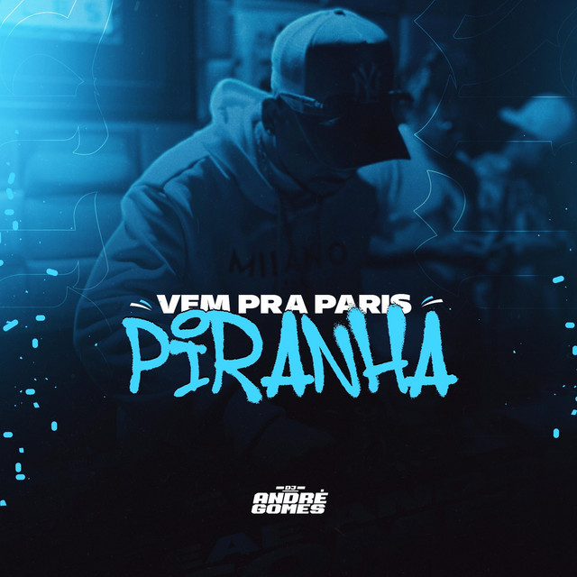 VEM PRA PARIS PIRANHA