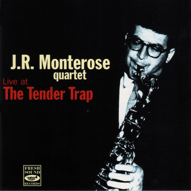J.R. Monterose Quartet Live at the Tender Trap, Cedar Rapids, Iowa, 1963