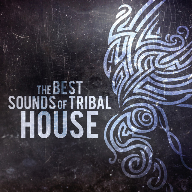 The Best Sounds of Tribal House - Compilation by Various Artists | Spotify