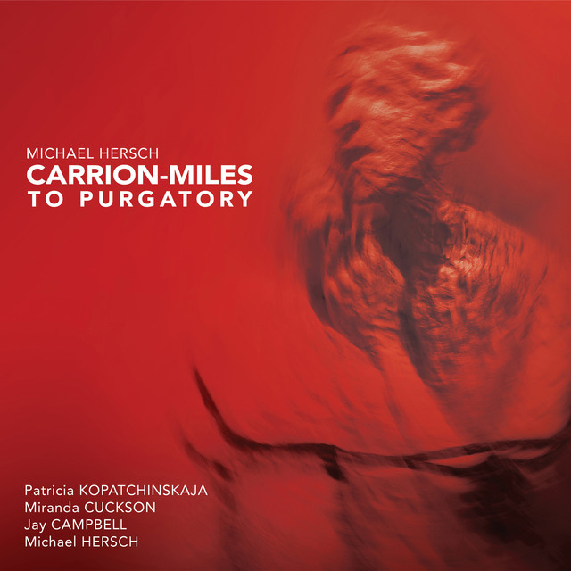 Michael Hersch: Carrion-Miles to Purgatory